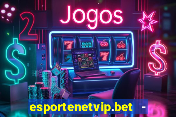 esportenetvip.bet - apostas online