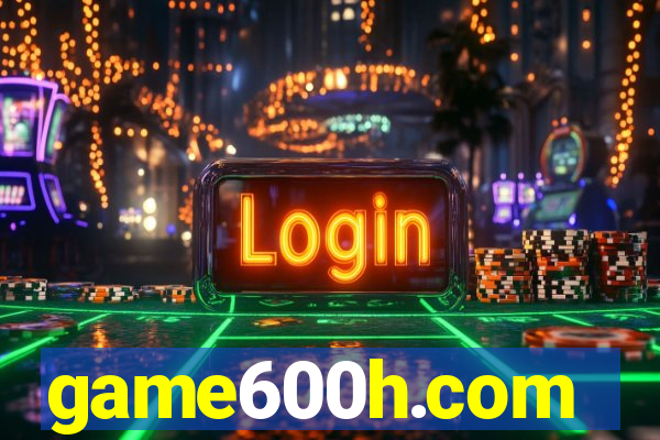 game600h.com