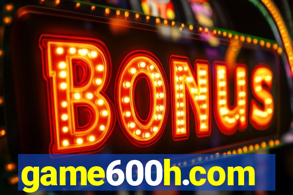 game600h.com