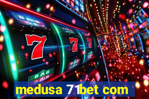 medusa 71bet com