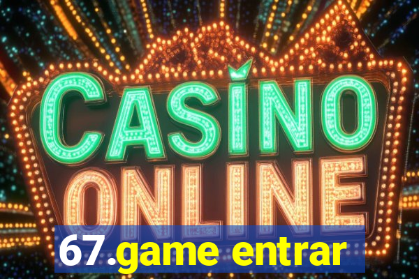 67.game entrar