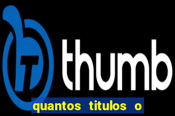 quantos titulos o flamengo tem