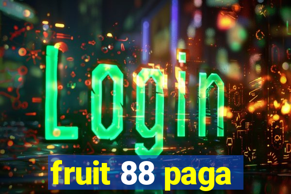 fruit 88 paga
