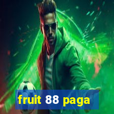 fruit 88 paga