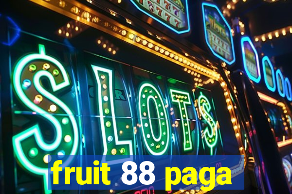fruit 88 paga
