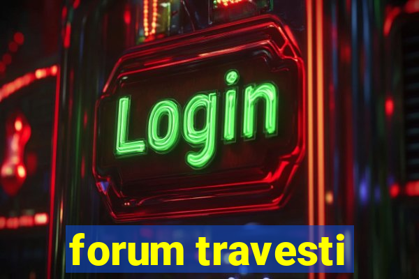 forum travesti