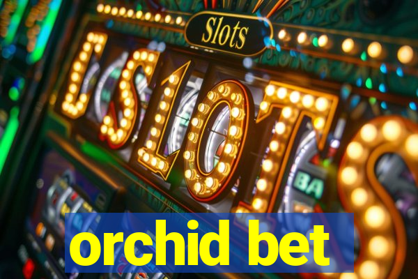 orchid bet