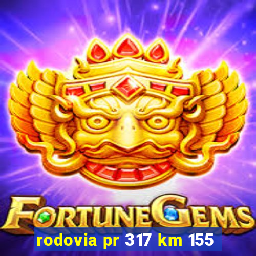 rodovia pr 317 km 155