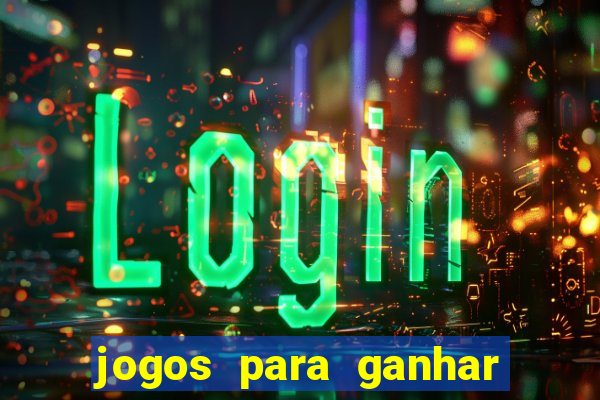 jogos para ganhar dinheiro sem deposito