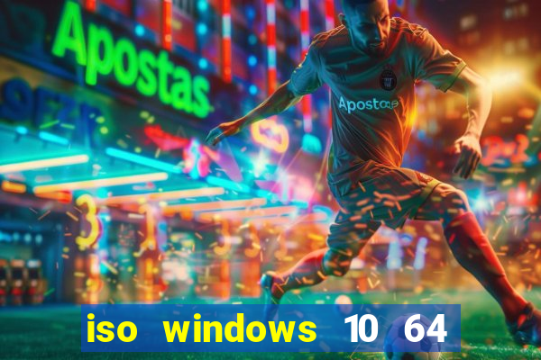 iso windows 10 64 bits download
