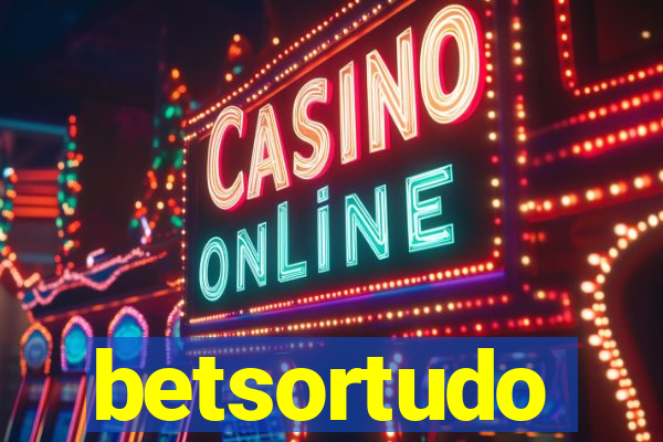 betsortudo