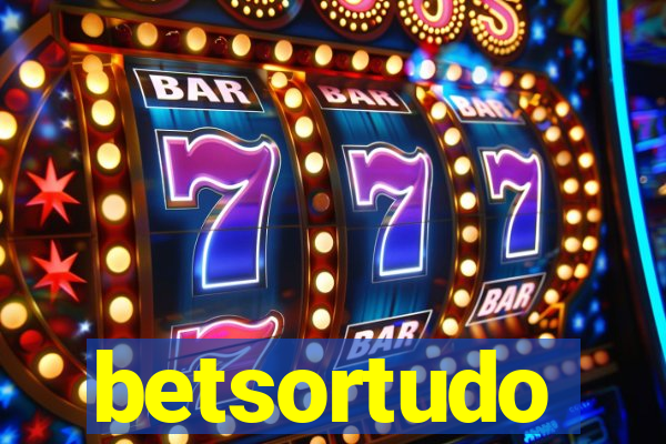 betsortudo