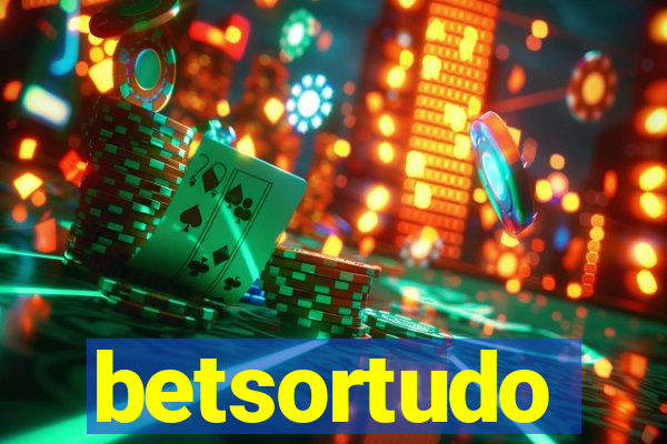 betsortudo