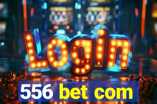 556 bet com