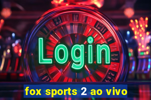 fox sports 2 ao vivo