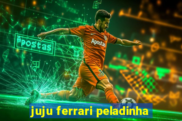 juju ferrari peladinha