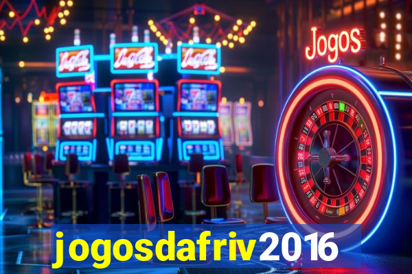 jogosdafriv2016