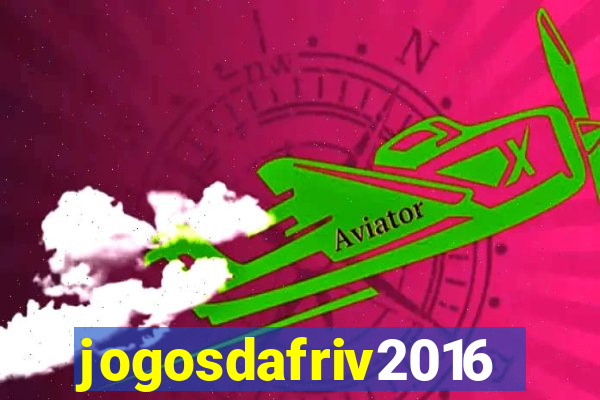 jogosdafriv2016