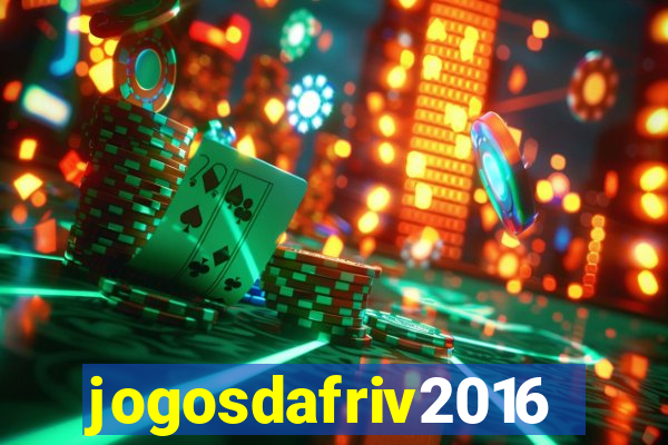 jogosdafriv2016