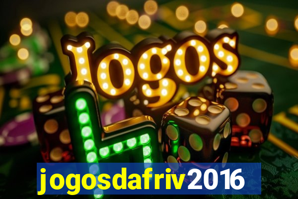 jogosdafriv2016