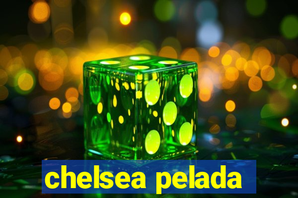 chelsea pelada