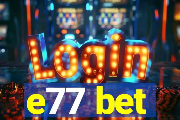 e77 bet