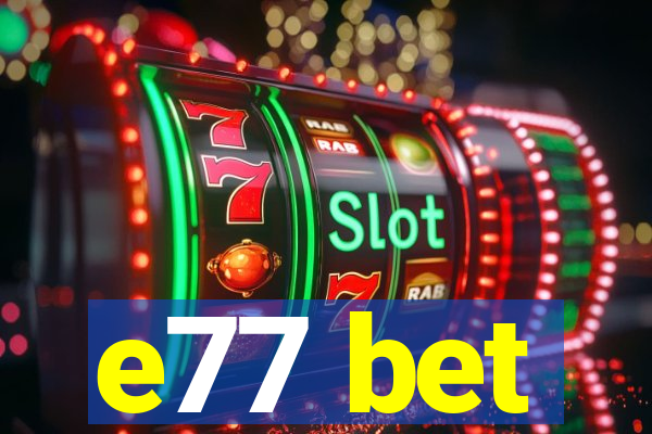 e77 bet