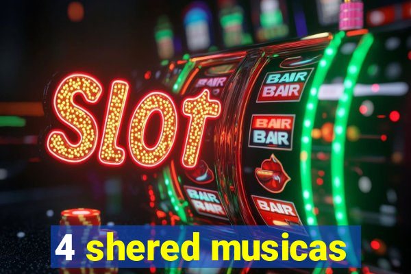 4 shered musicas