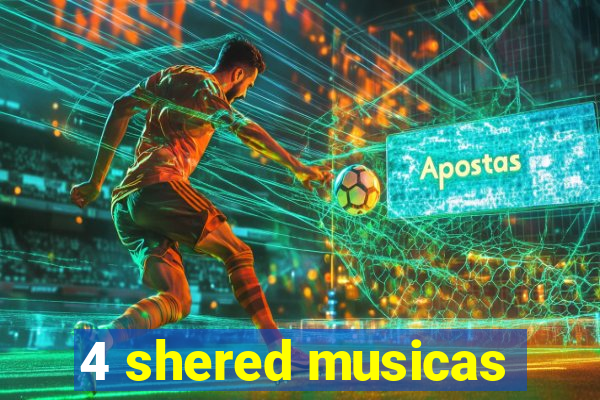 4 shered musicas