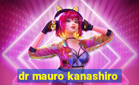 dr mauro kanashiro