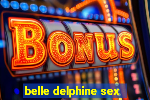 belle delphine sex