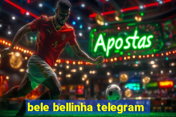 bele bellinha telegram