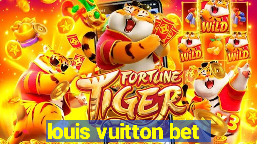 louis vuitton bet