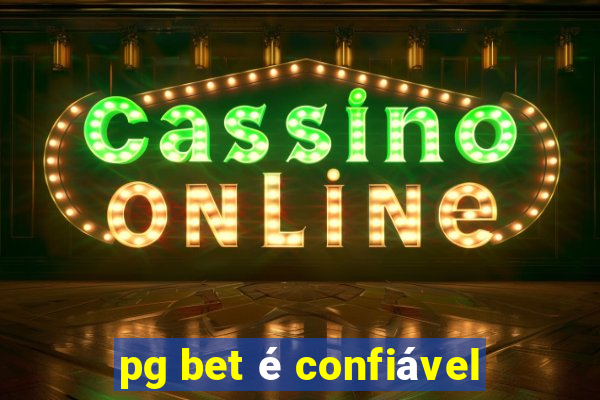 pg bet é confiável