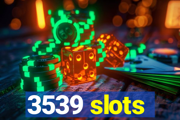 3539 slots