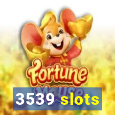 3539 slots