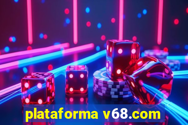 plataforma v68.com