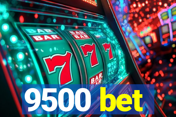 9500 bet
