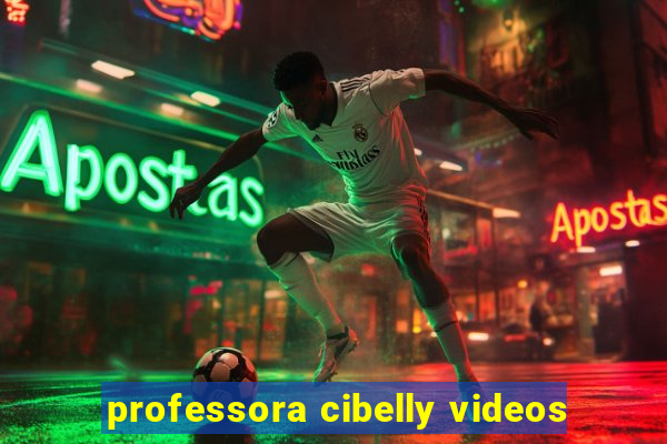 professora cibelly videos