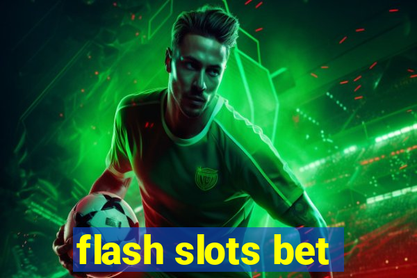 flash slots bet