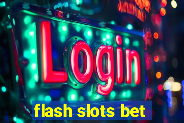 flash slots bet