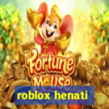 roblox henati