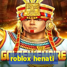 roblox henati