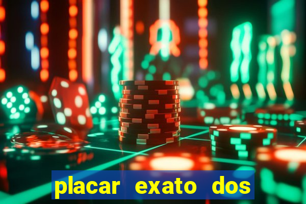 placar exato dos jogos de hoje