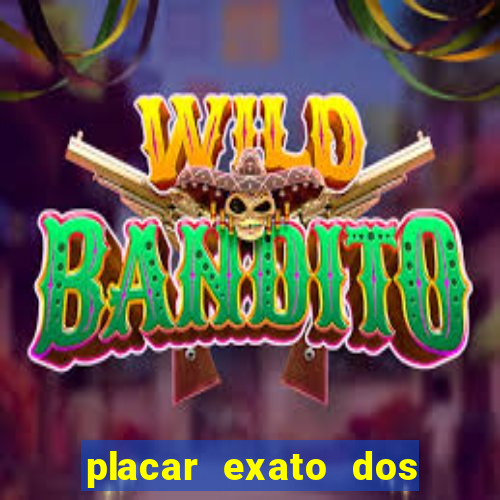 placar exato dos jogos de hoje