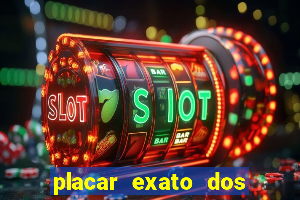 placar exato dos jogos de hoje