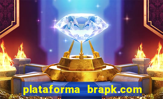 plataforma brapk.com paga mesmo