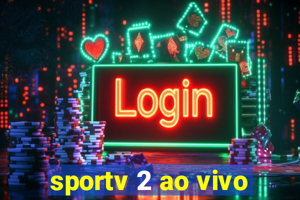 sportv 2 ao vivo