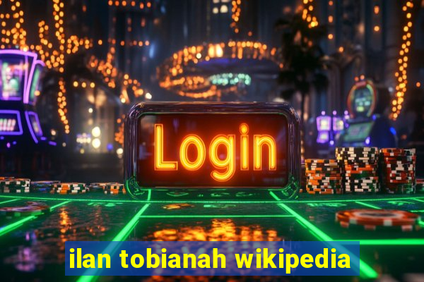ilan tobianah wikipedia