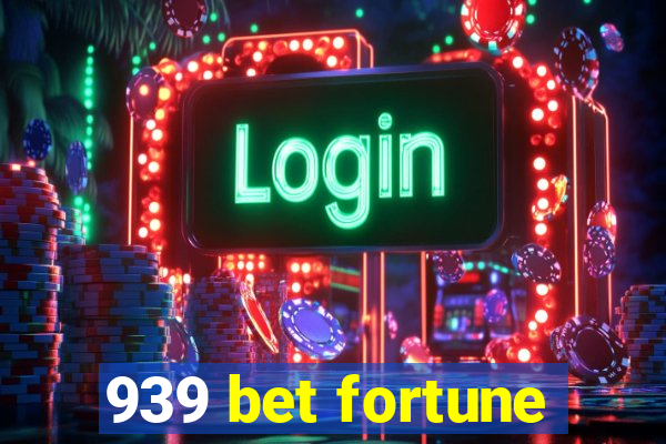 939 bet fortune